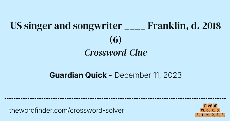 US singer and songwriter ____ Franklin, d. 2018 crossword clue image