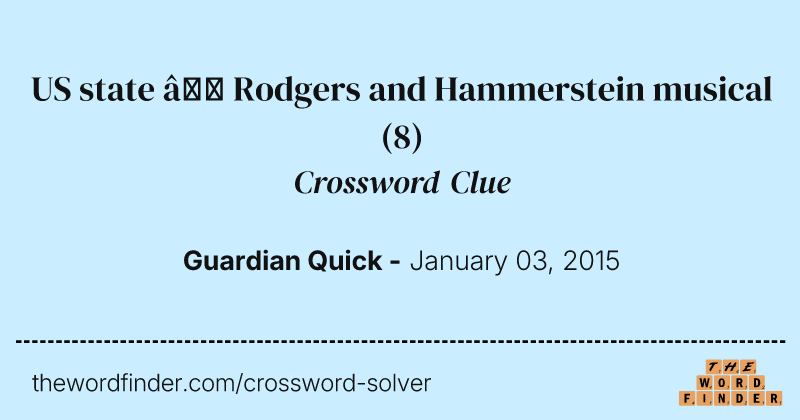 US state — Rodgers and Hammerstein musical crossword clue image