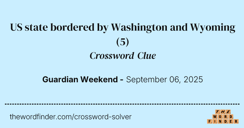 US state bordered by Washington and Wyoming crossword clue image