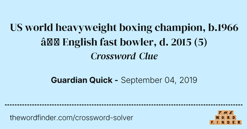US world heavyweight boxing champion, b.1966 — English fast bowler, d. 2015 crossword clue image