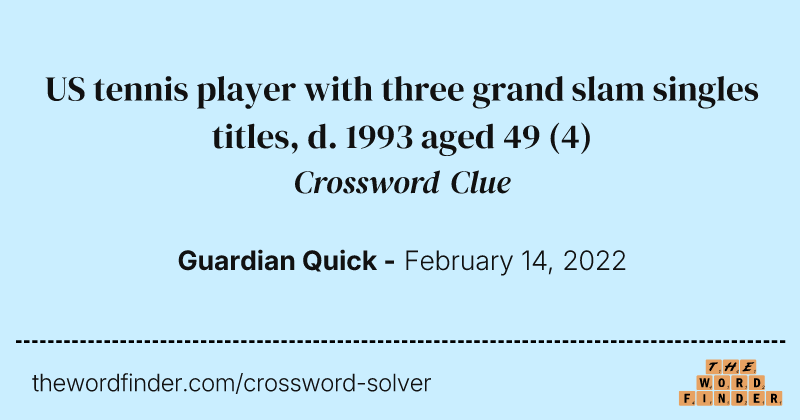 US tennis player with three grand slam singles titles, d. 1993 aged 49 crossword clue image
