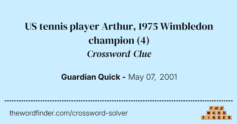 US tennis player Arthur, 1975 Wimbledon champion crossword clue image