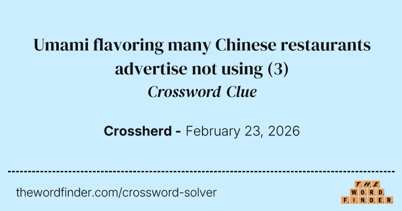 Umami flavoring many Chinese restaurants advertise not using crossword clue image