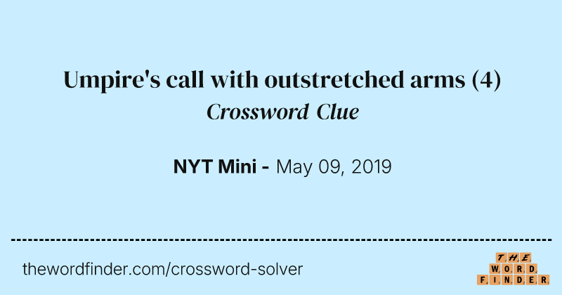 Umpire's call with outstretched arms crossword clue image