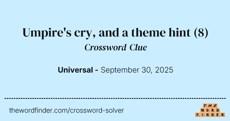 Umpire's cry, and a theme hint crossword clue image