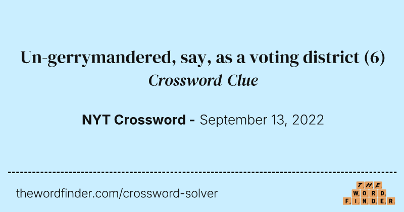 Un-gerrymandered, say, as a voting district crossword clue image