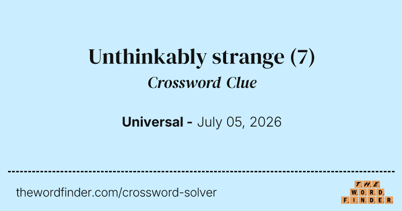 Unthinkably strange crossword clue image