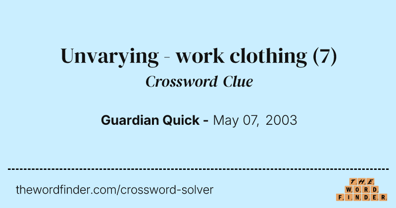 Unvarying - work clothing crossword clue image