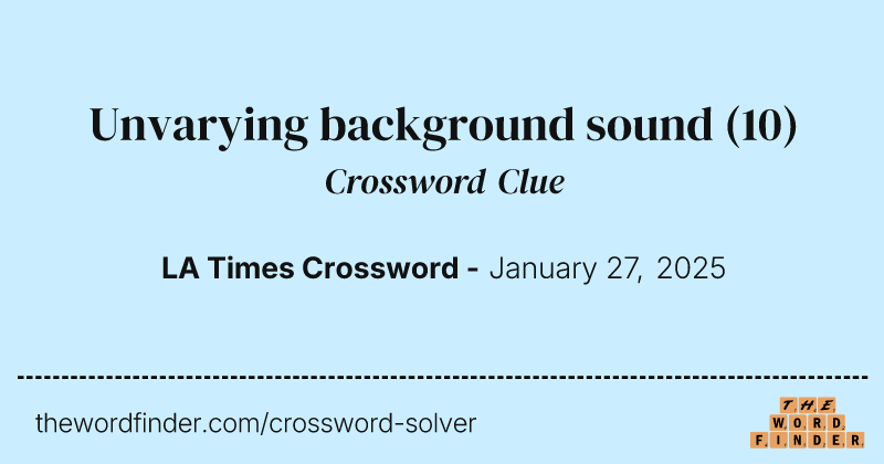 Unvarying background sound crossword clue image