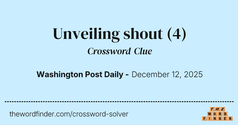 Unveiling shout crossword clue image