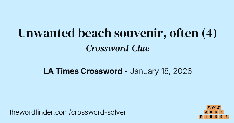 Unwanted beach souvenir, often crossword clue image