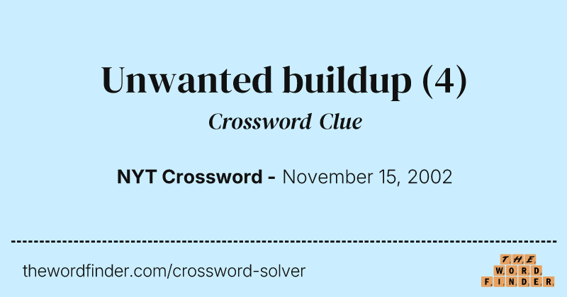 Unwanted buildup crossword clue image