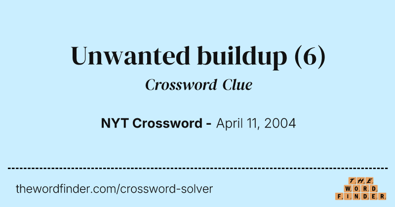 Unwanted buildup crossword clue image