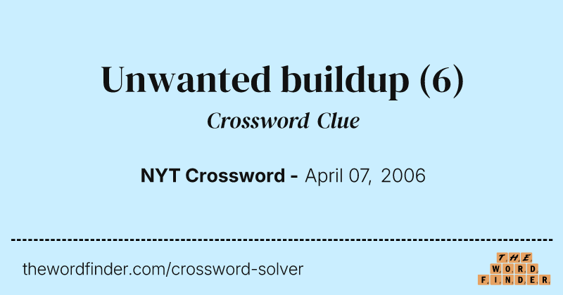 Unwanted buildup crossword clue image