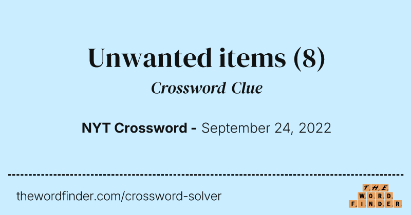 Unwanted items crossword clue image