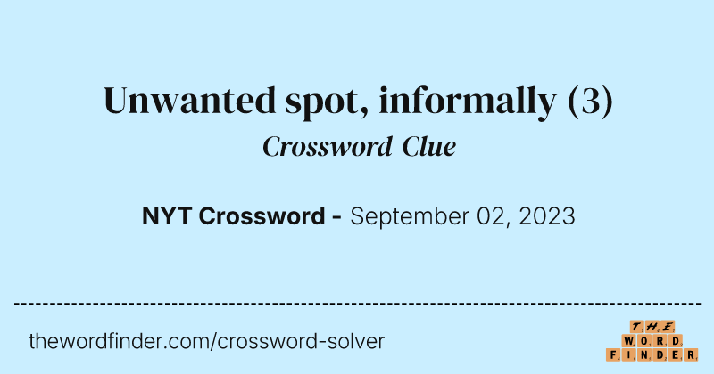 Unwanted spot, informally crossword clue image