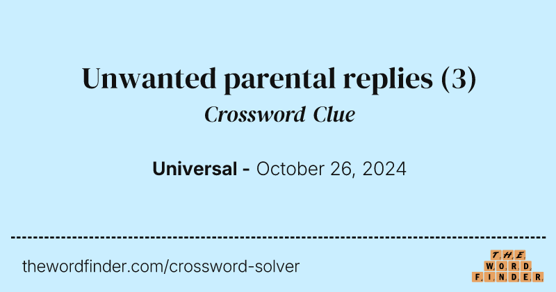 Unwanted parental replies crossword clue image