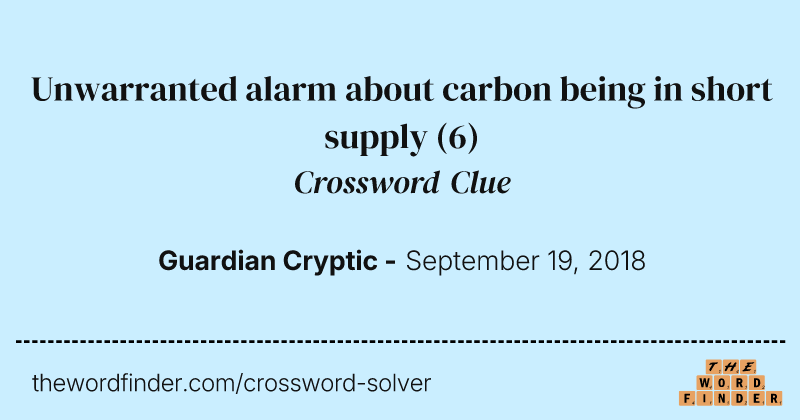 Unwarranted alarm about carbon being in short supply crossword clue image