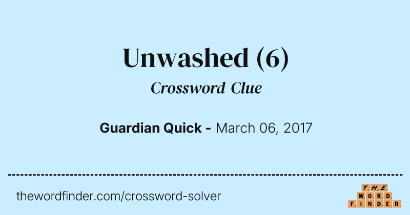 Unwashed crossword clue image