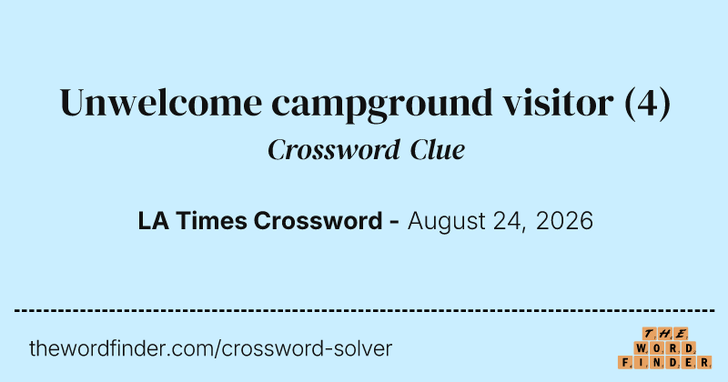 Unwelcome campground visitor crossword clue image