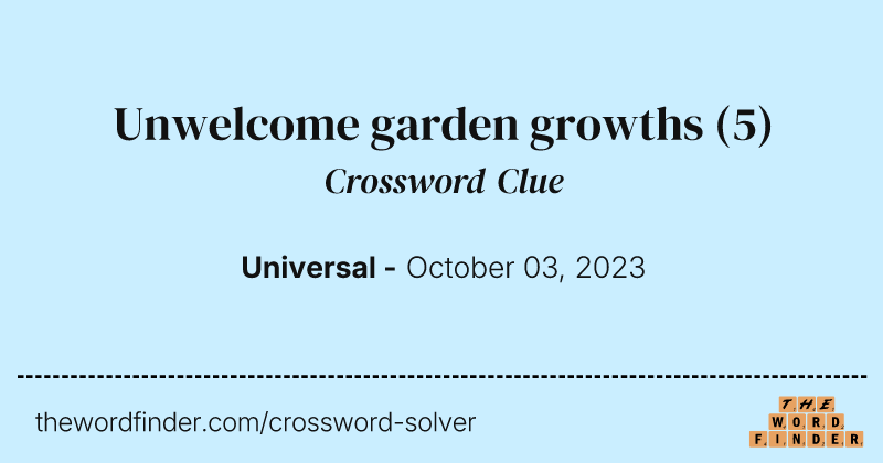 Unwelcome garden growths crossword clue image