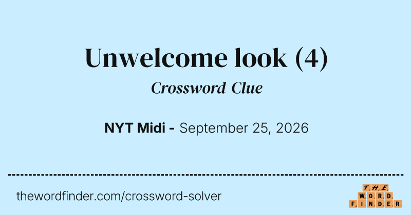 Unwelcome look crossword clue image