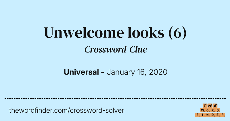 Unwelcome looks crossword clue image