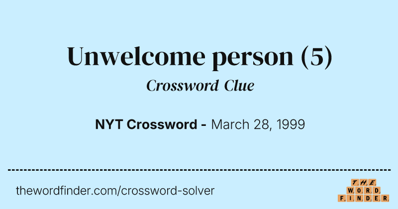 Unwelcome person crossword clue image