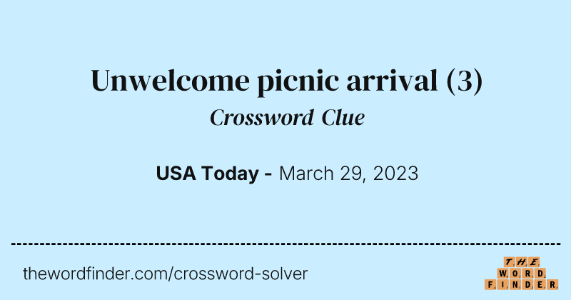 Unwelcome picnic arrival crossword clue image