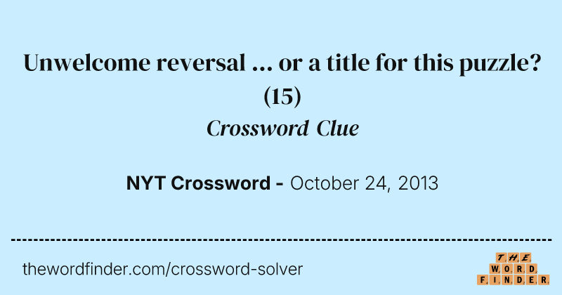 Unwelcome reversal ... or a title for this puzzle? crossword clue image