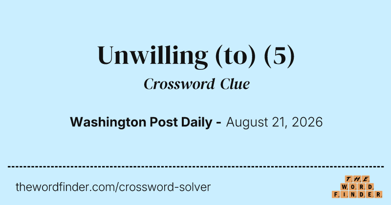 Unwilling (to) crossword clue image