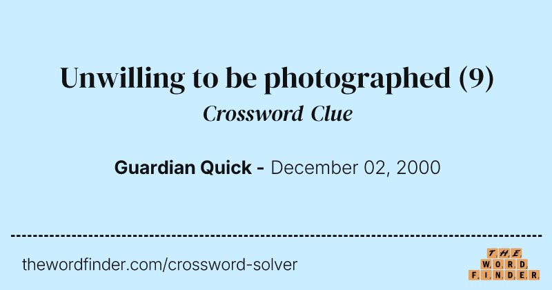 Unwilling to be photographed crossword clue image