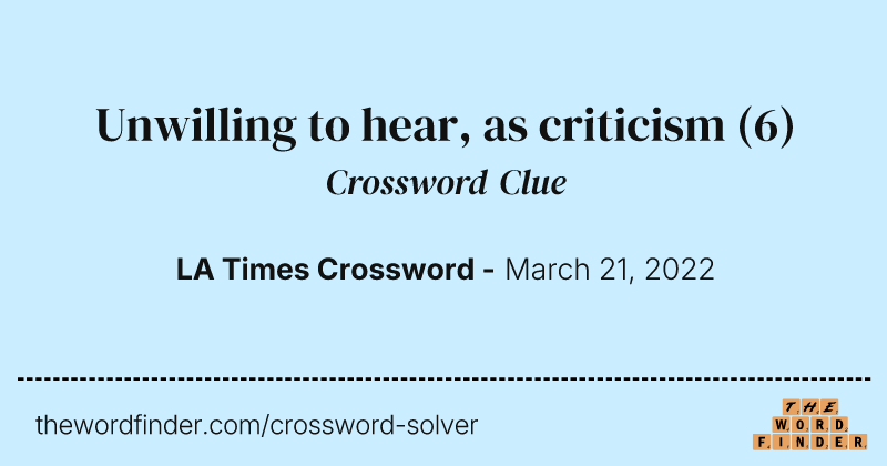Unwilling to hear, as criticism crossword clue image