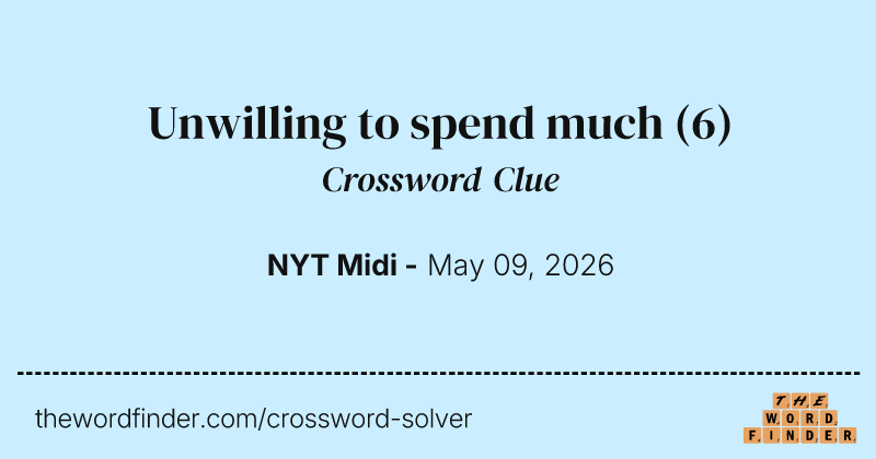 Unwilling to spend much crossword clue image