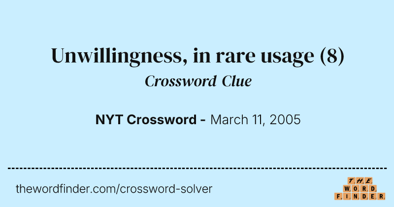 Unwillingness, in rare usage crossword clue image