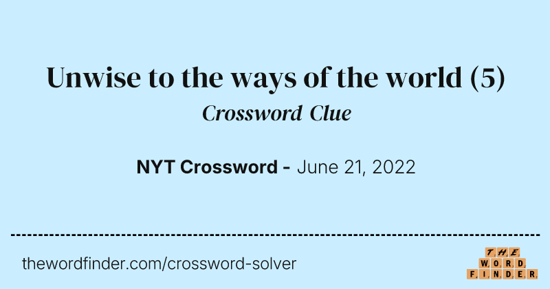 Unwise to the ways of the world crossword clue image