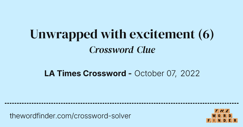Unwrapped with excitement crossword clue image