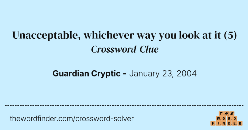 Unacceptable, whichever way you look at it crossword clue image