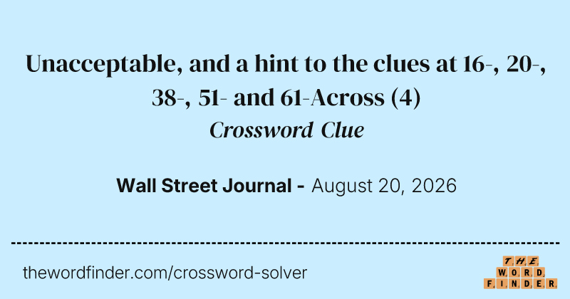 Unacceptable, and a hint to the clues at 16-, 20-, 38-, 51- and 61-Across crossword clue image