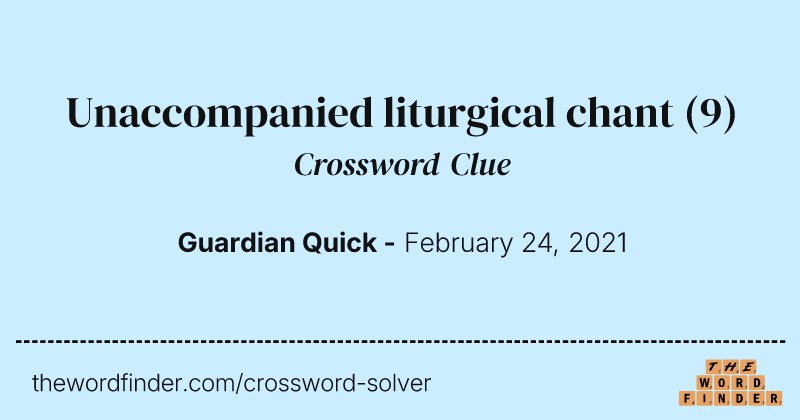 Unaccompanied liturgical chant crossword clue image