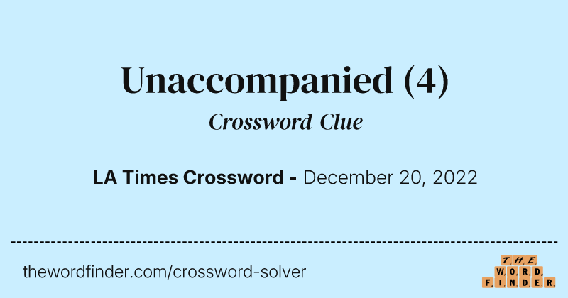 Unaccompanied crossword clue image