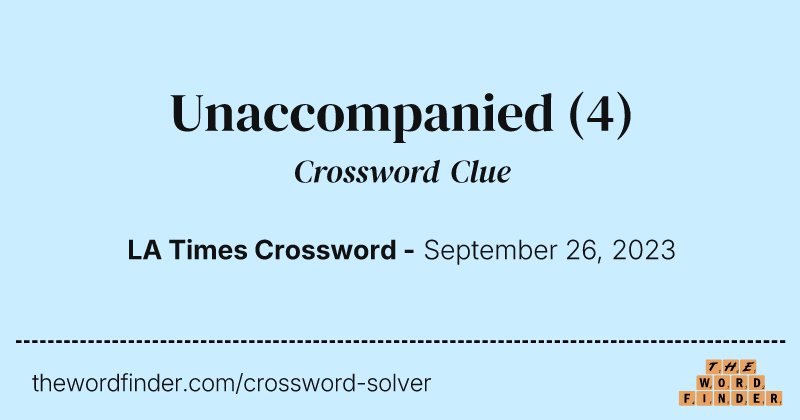 Unaccompanied crossword clue image