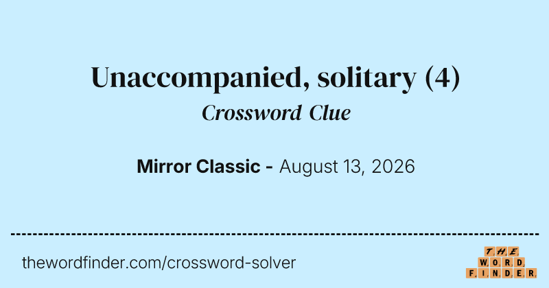 Unaccompanied, solitary crossword clue image