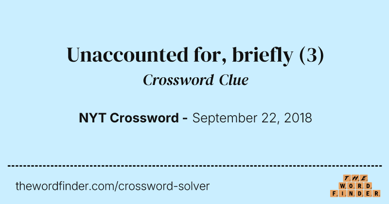 Unaccounted for, briefly crossword clue image