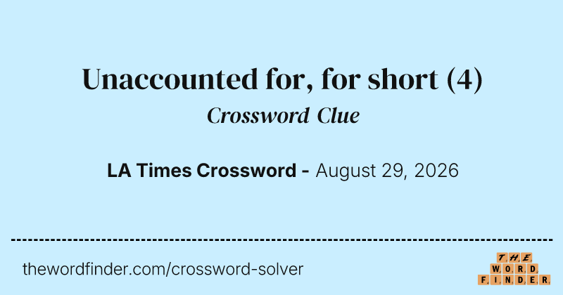 Unaccounted for, for short crossword clue image
