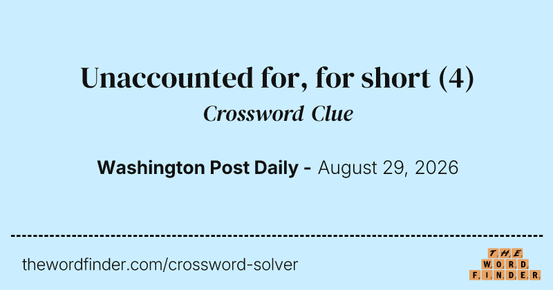 Unaccounted for, for short crossword clue image