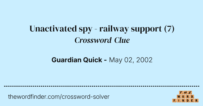 Unactivated spy - railway support crossword clue image