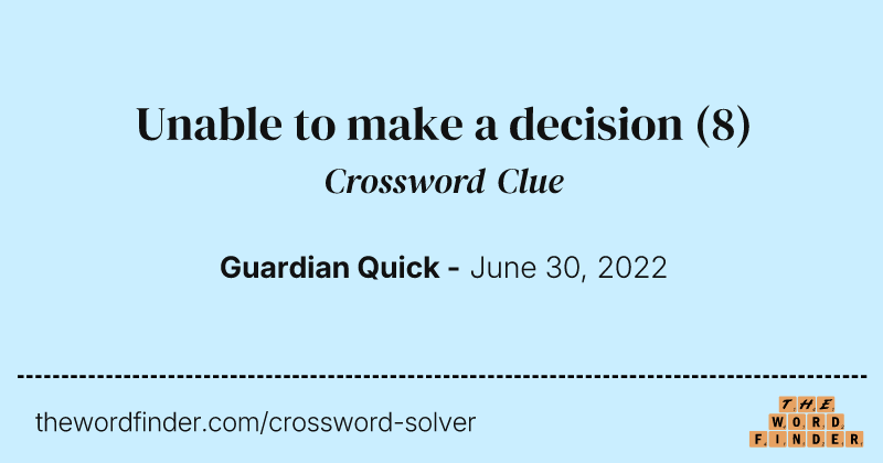 Unable to make a decision crossword clue image