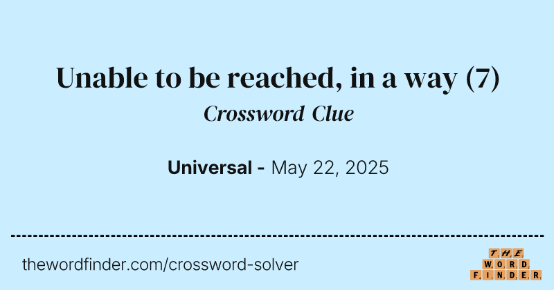 Unable to be reached, in a way crossword clue image