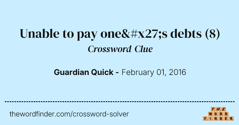 Unable to pay one's debts crossword clue image